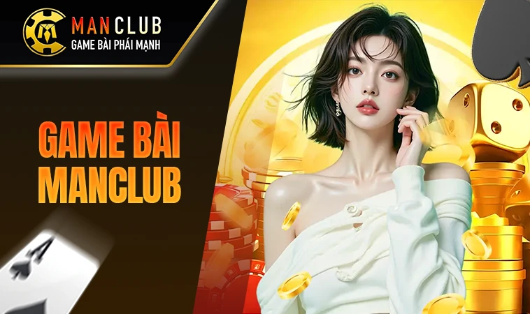 ManClub - Cổng Game Man Club - Địa Chỉ Cá Cược Uy Tín Tại VN