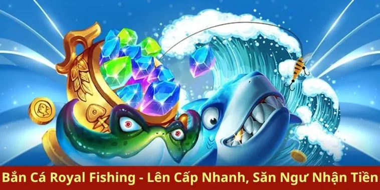 Bắn Cá Royal Fishing Tại ManClub Sân Chơi Đổi Thưởng Hoàng Gia Đẳng Cấp